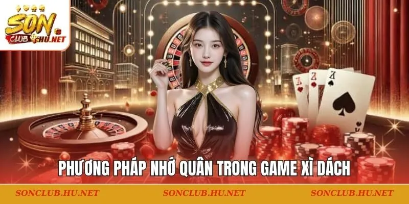 Phương pháp nhớ quân trong game Xì Dách