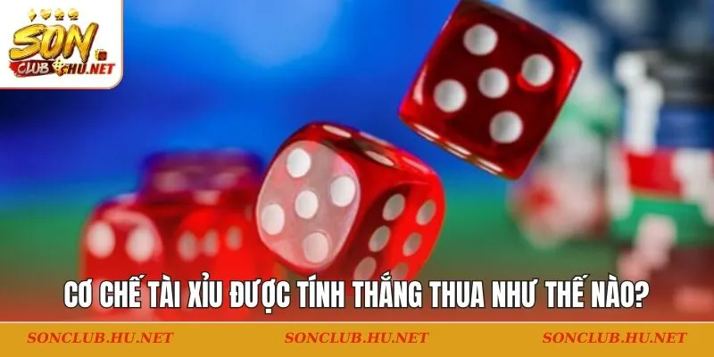 Cơ chế tài xỉu được tính thắng thua như thế nào?