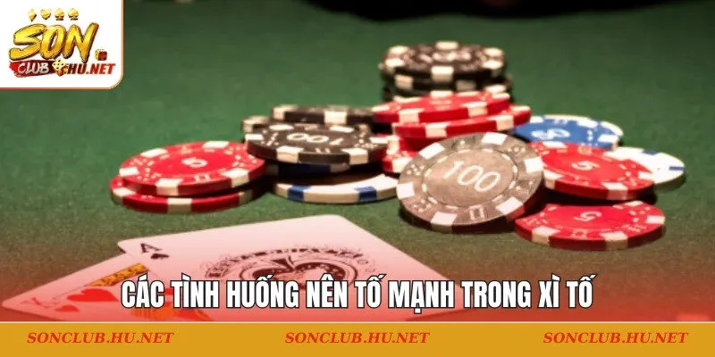 Tố Mạnh Trong Xì Tố